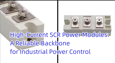 High Current SCR Power Modules A Reliable Backbone for Industrial Power Control.jpg